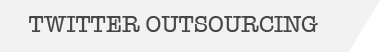 twitter outsourcing